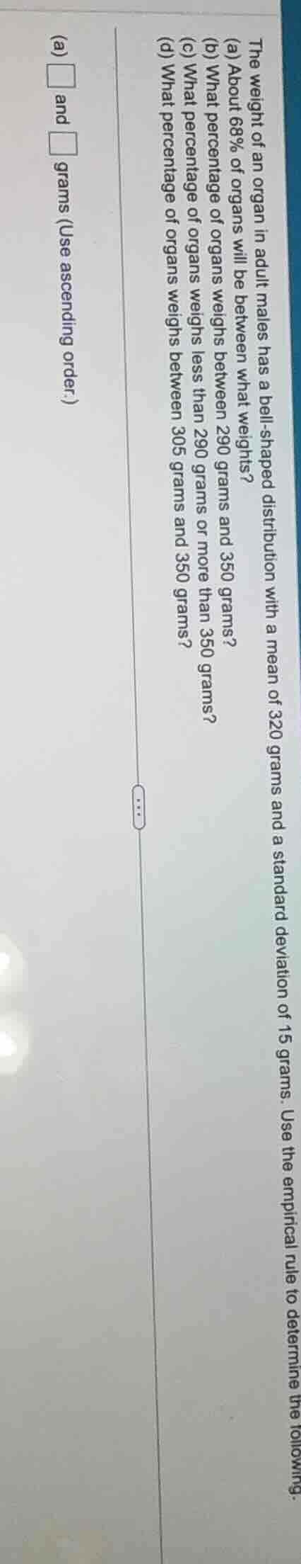 the weight of an organ in adult males has a bell - shaped distribution …