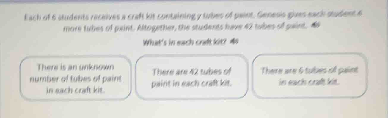 each of 6 students receives a craft kit containing y tubes of paint. ge…