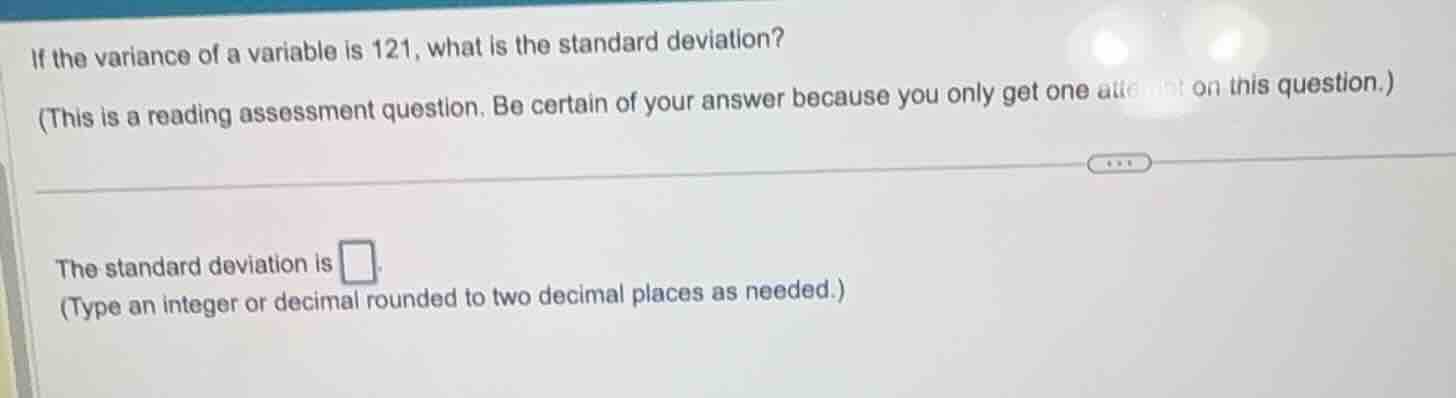 if the variance of a variable is 121, what is the standard deviation? (…