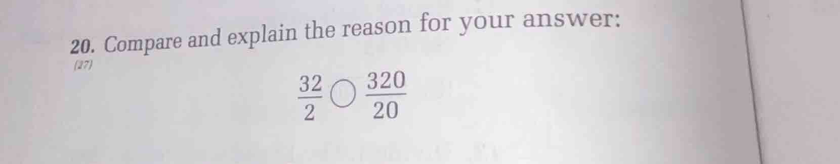 20. compare and explain the reason for your answer: \\(\frac{32}{2} \bi…