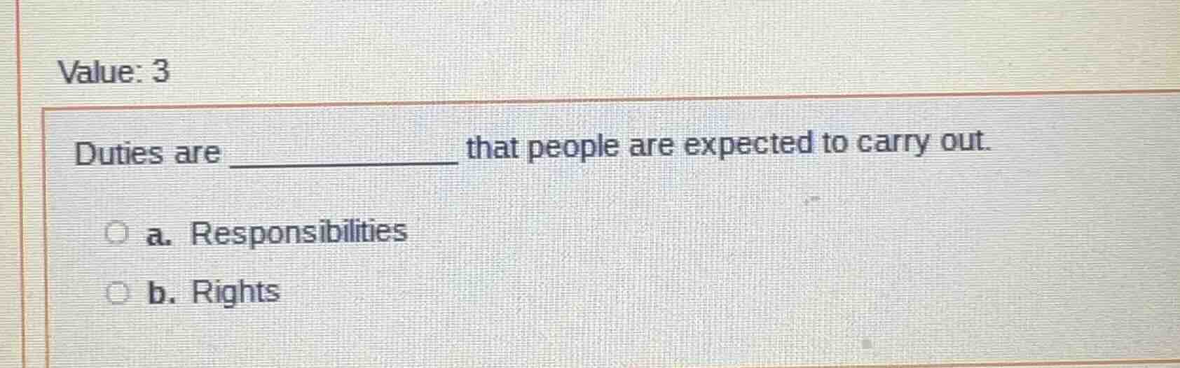 value: 3 duties are __________ that people are expected to carry out. a…