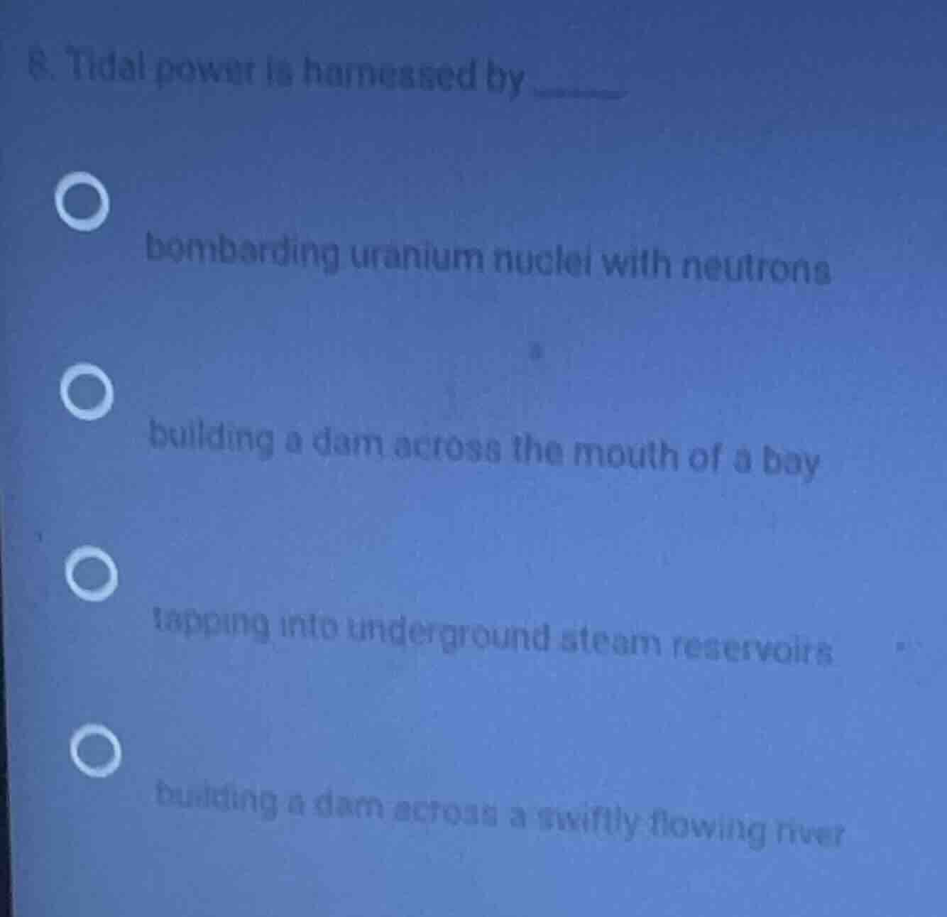 8. tidal power is harnessed by bombarding uranium nuclei with neutrons …