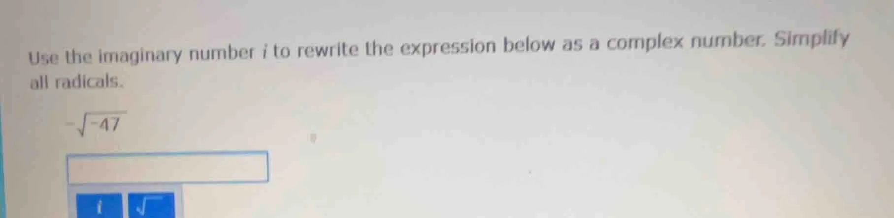 use the imaginary number i to rewrite the expression below as a complex…