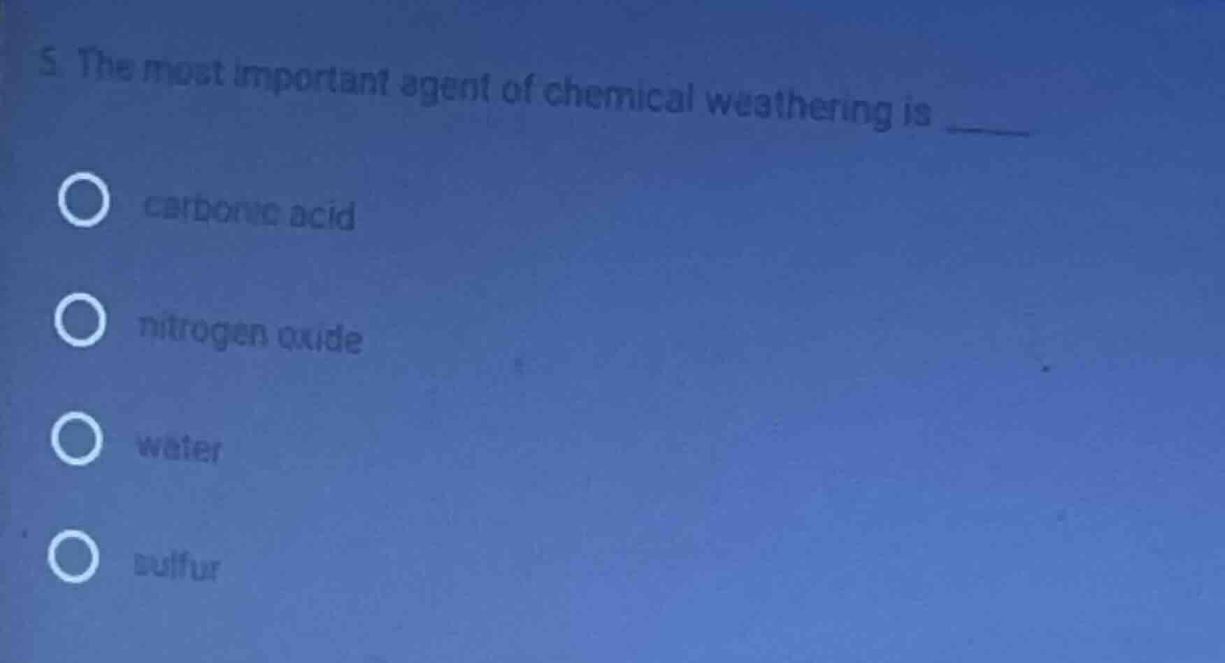 5. the most important agent of chemical weathering is carbonic acid nit…