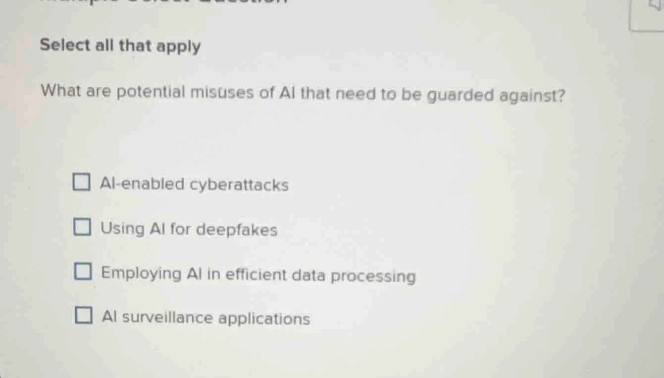 select all that apply what are potential misuses of ai that need to be …