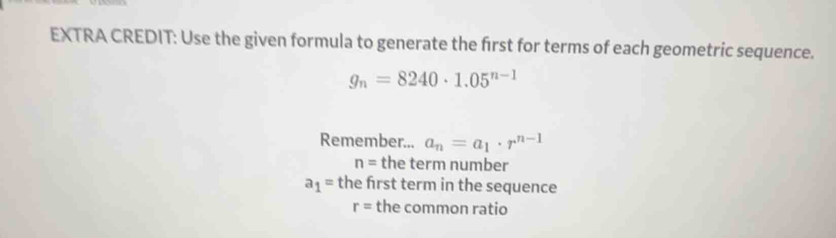extra credit: use the given formula to generate the first for terms of …