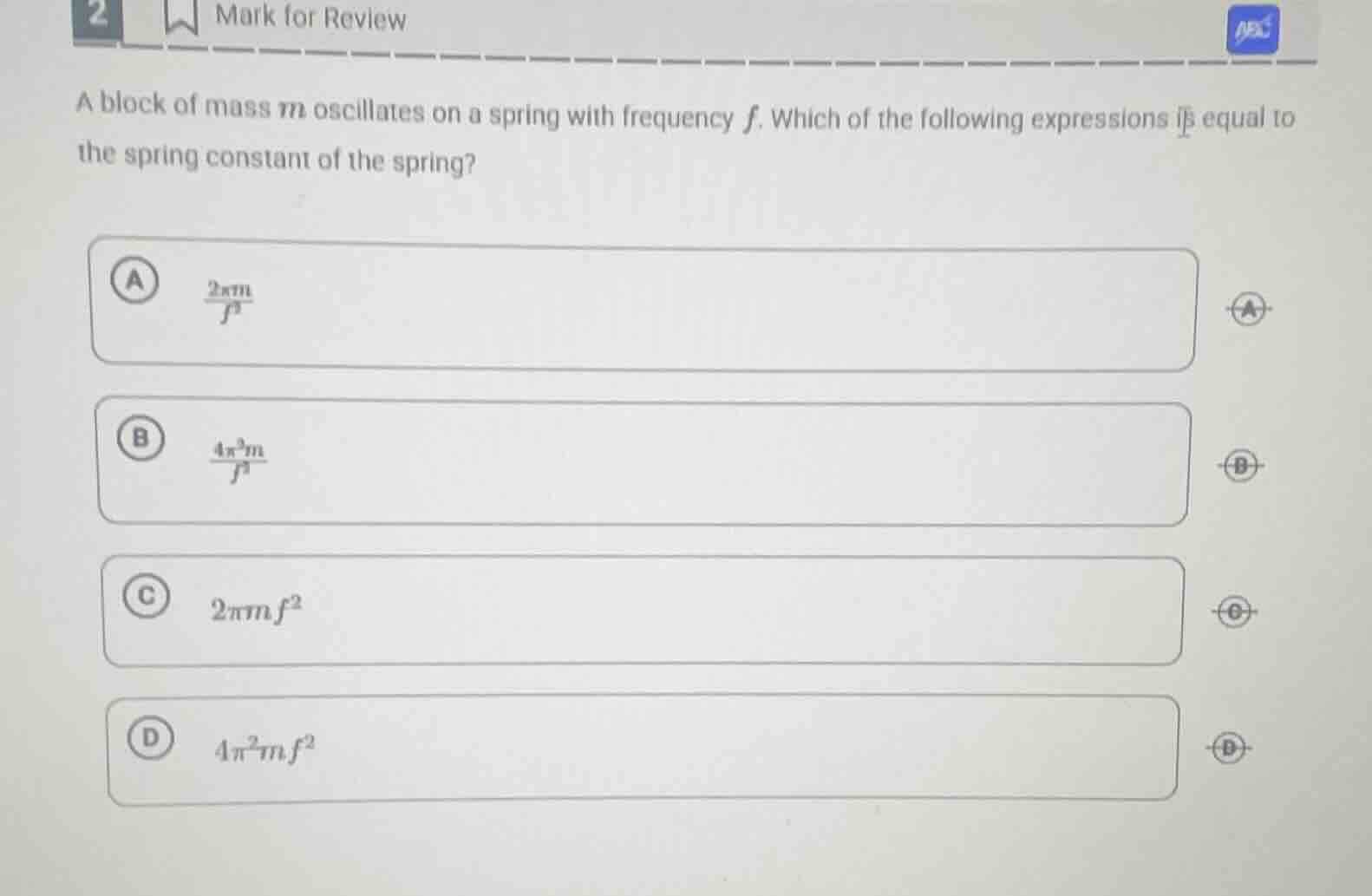 a block of mass ( m ) oscillates on a spring with frequency ( f ). whic…