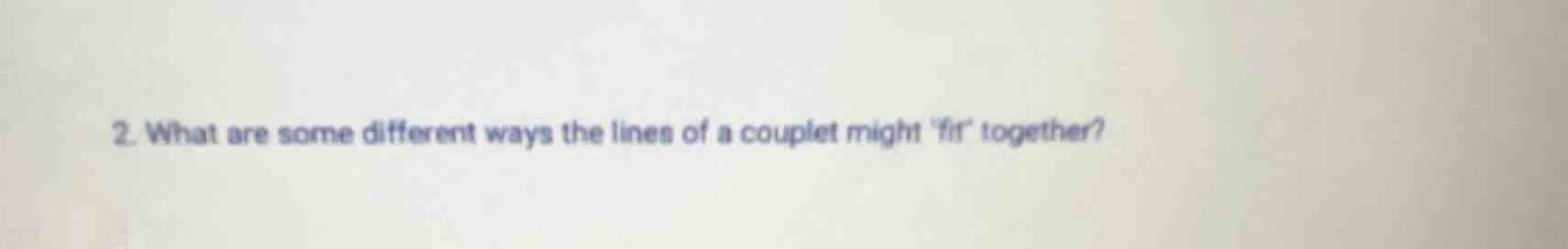 2. what are some different ways the lines of a couplet might fit togeth…