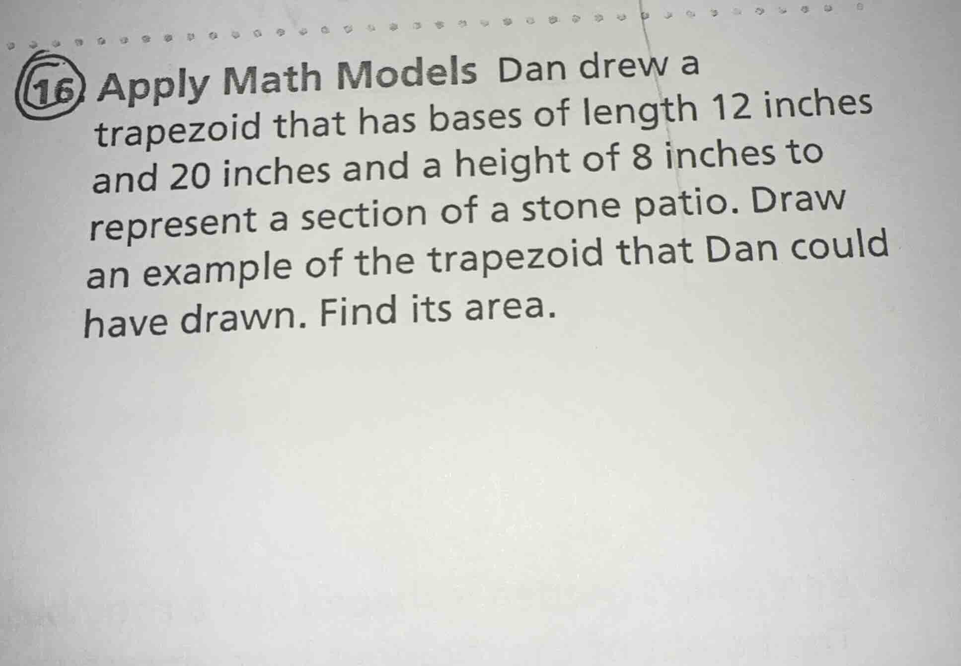 16. apply math models dan drew a trapezoid that has bases of length 12 …