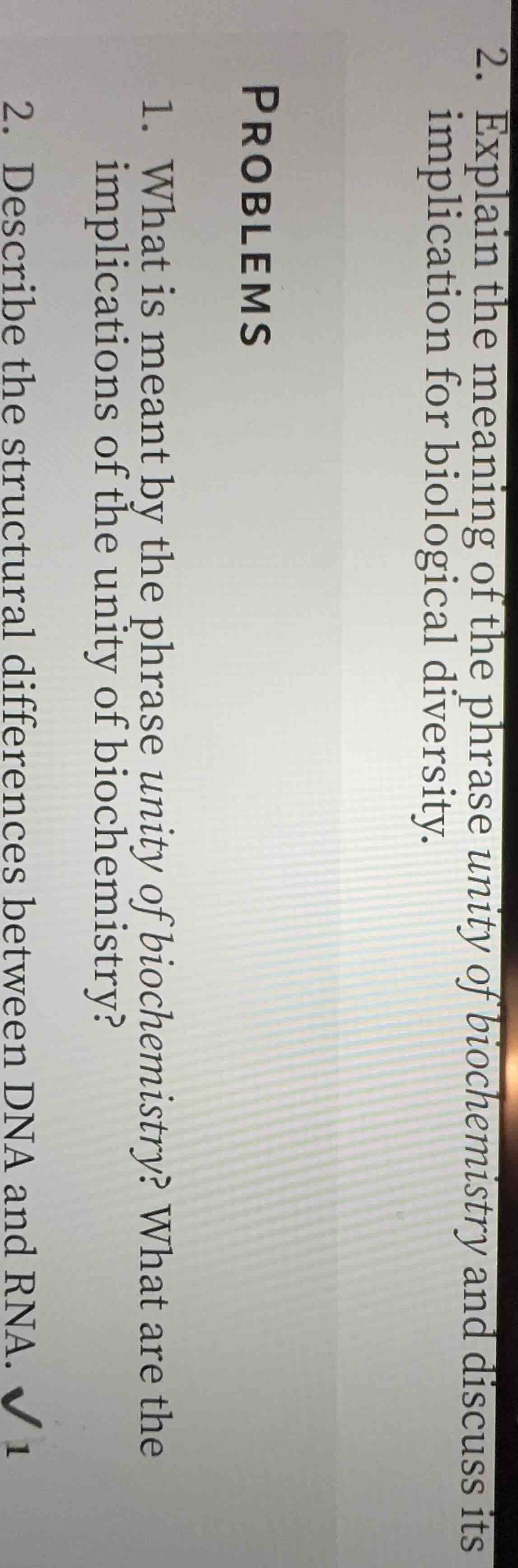 problems 1. what is meant by the phrase unity of biochemistry? what are…