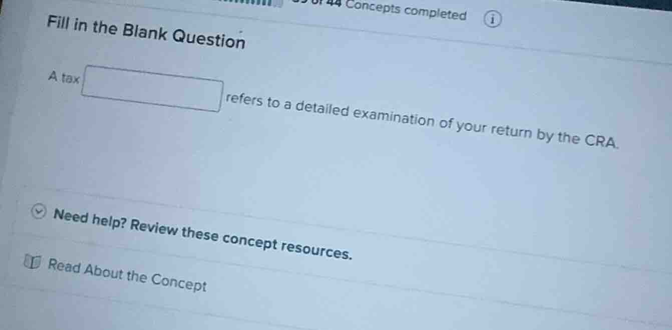 fill in the blank question a tax refers to a detailed examination of yo…