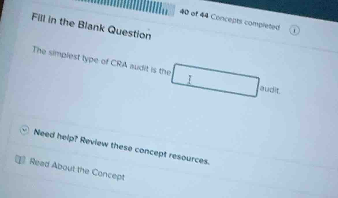fill in the blank question the simplest type of cra audit is the audit.…