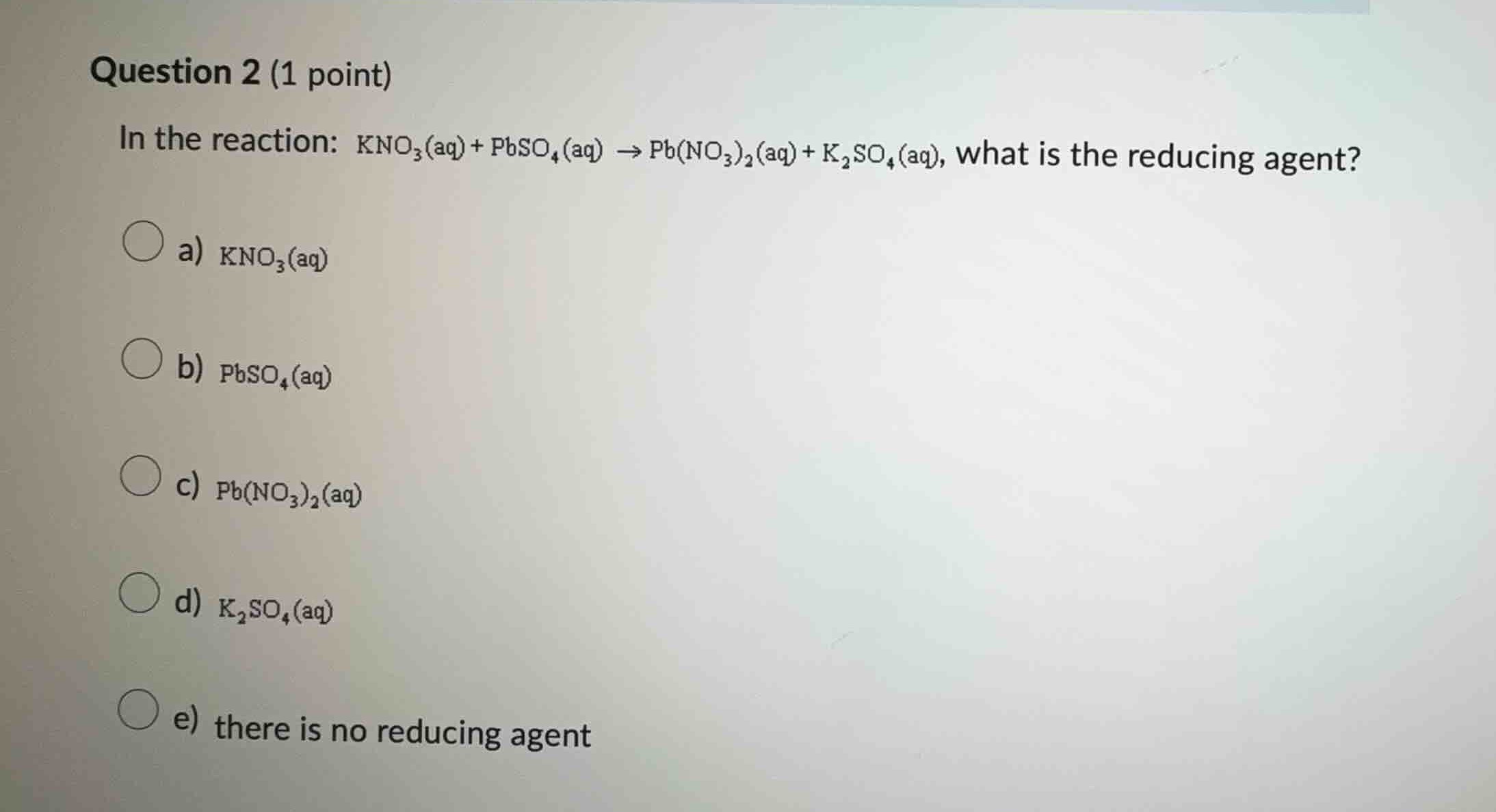 question 2 (1 point) in the reaction: $\\ce{kno_{3}(aq) + pbso_{4}(aq) …