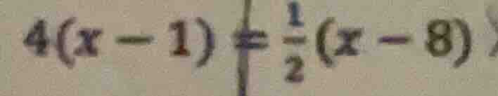 4(x - 1) = \\frac{1}{2}(x - 8)