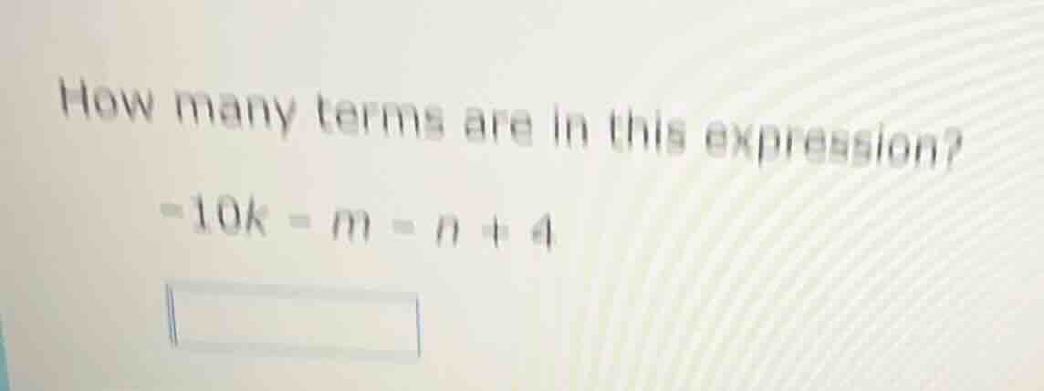 how many terms are in this expression? -10k - m - n + 4