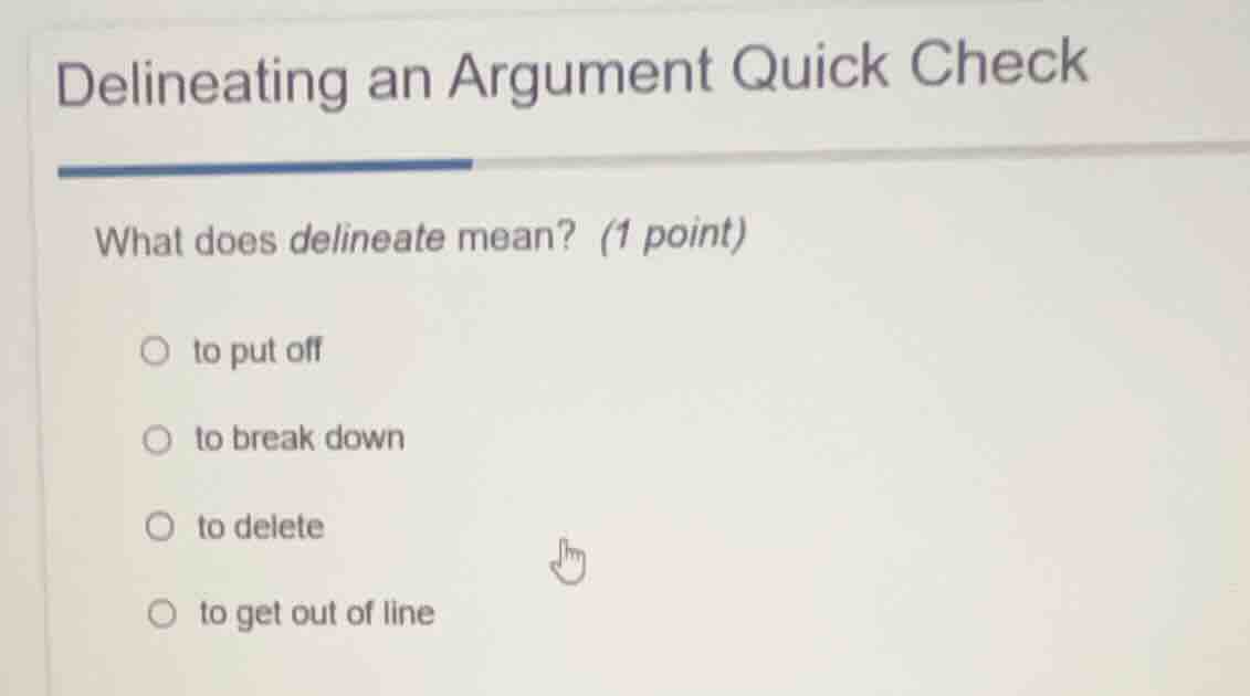delineating an argument quick check what does delineate mean? (1 point)…