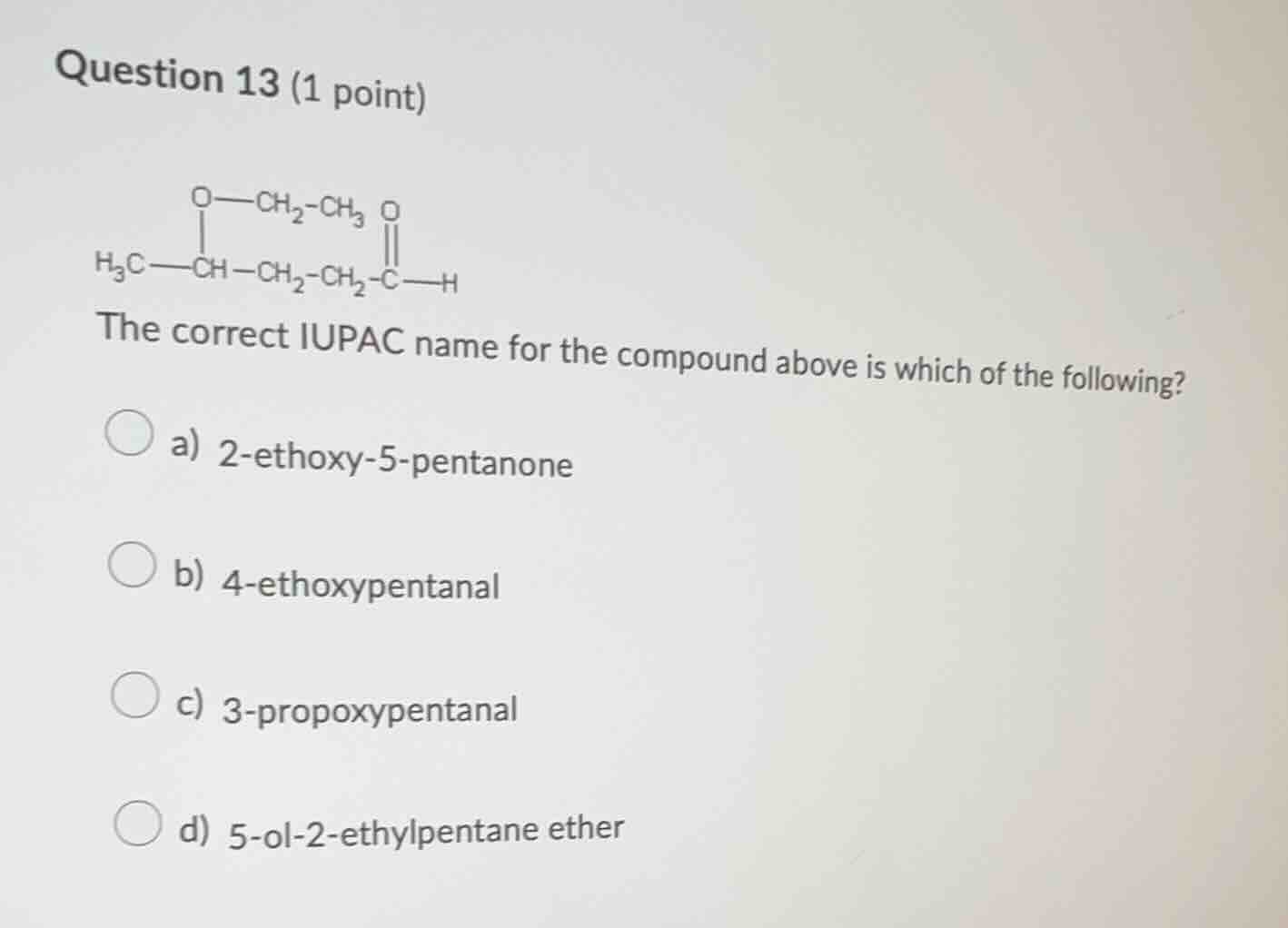 question 13 (1 point) the correct iupac name for the compound above is …