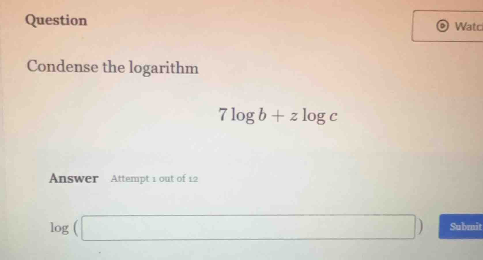 question condense the logarithm $7\\log b + z\\log c$ answer attempt 1 …