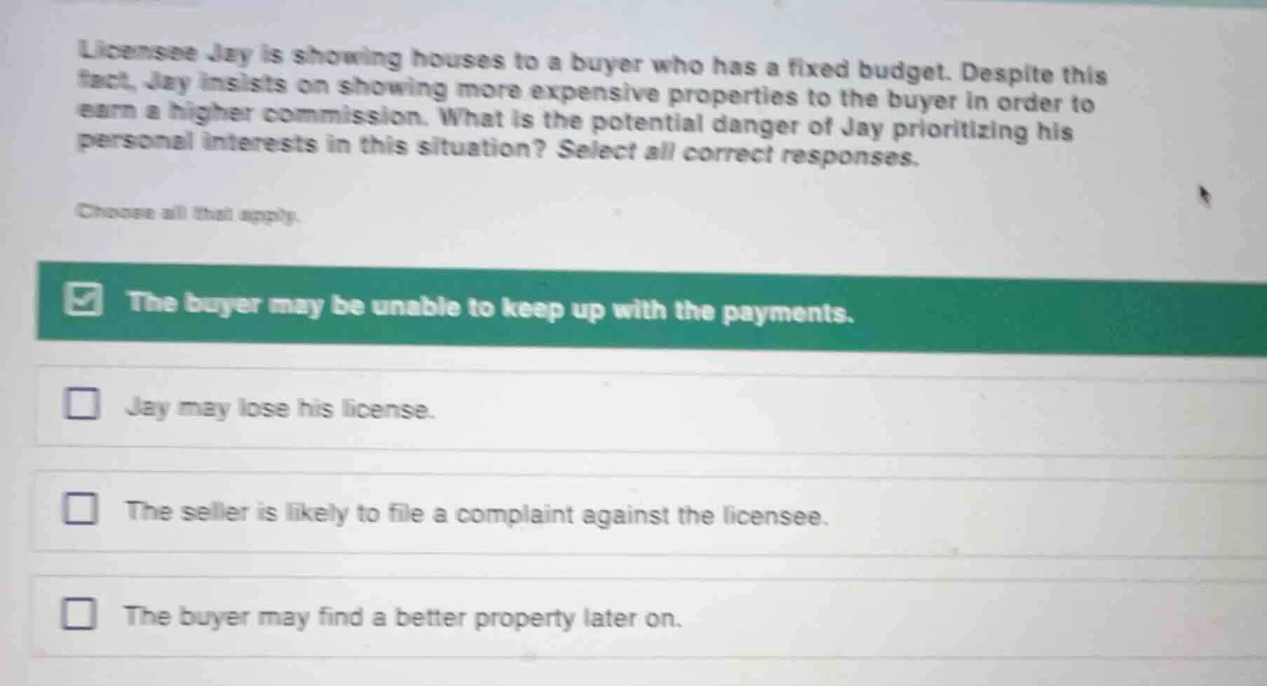 licensee jay is showing houses to a buyer who has a fixed budget. despi…