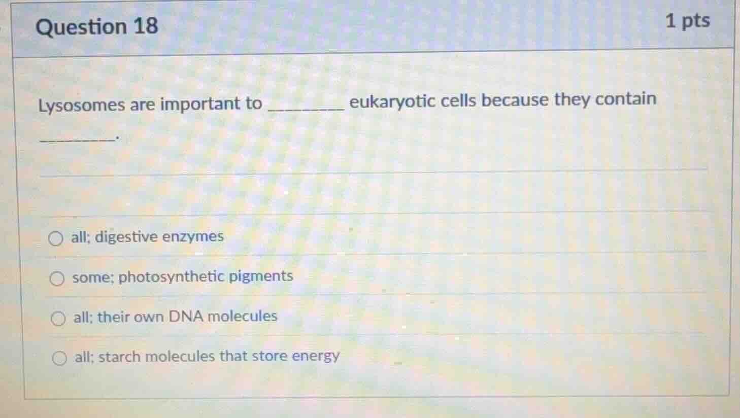 question 18 1 pts lysosomes are important to ______ eukaryotic cells be…
