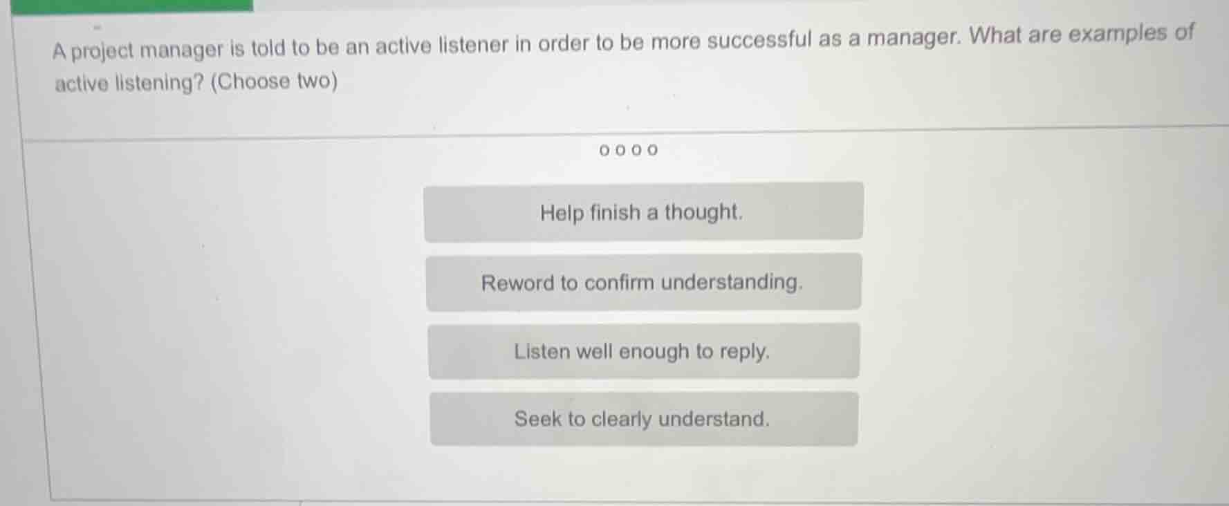 a project manager is told to be an active listener in order to be more …