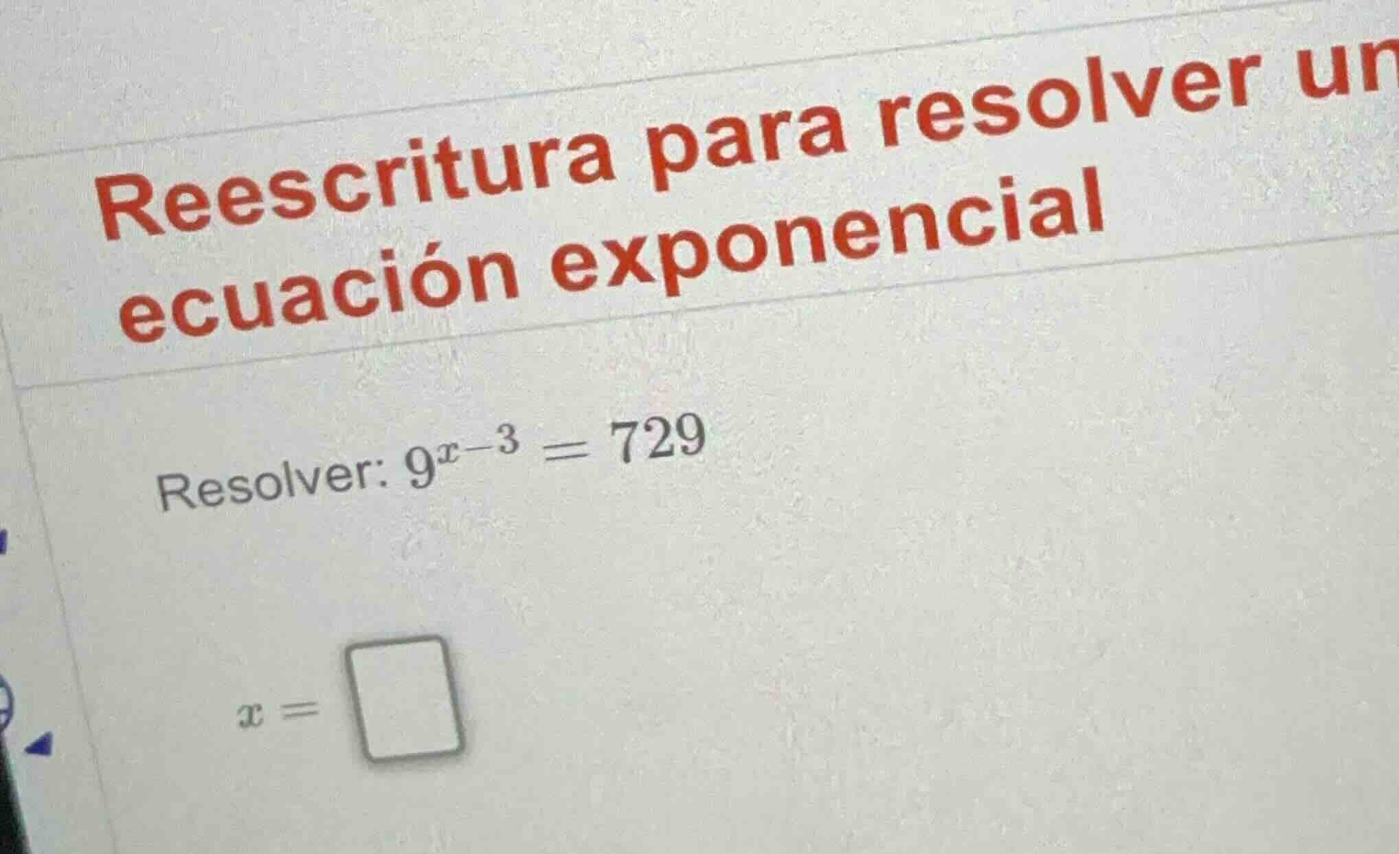 reescritura para resolver un ecuación exponencial resolver: $9^{x - 3} …