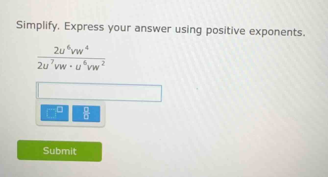 simplify. express your answer using positive exponents.\\(\frac{2u^{6}v…
