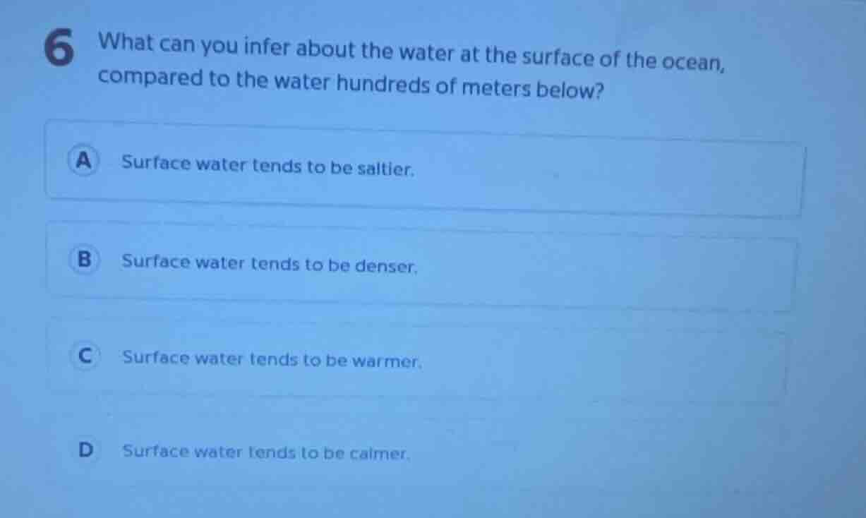 6 what can you infer about the water at the surface of the ocean, compa…