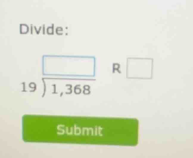 divide: \\(\\begin{array}{r}\\square \\\\19 \\enclose{longdiv}{1,368}\\…