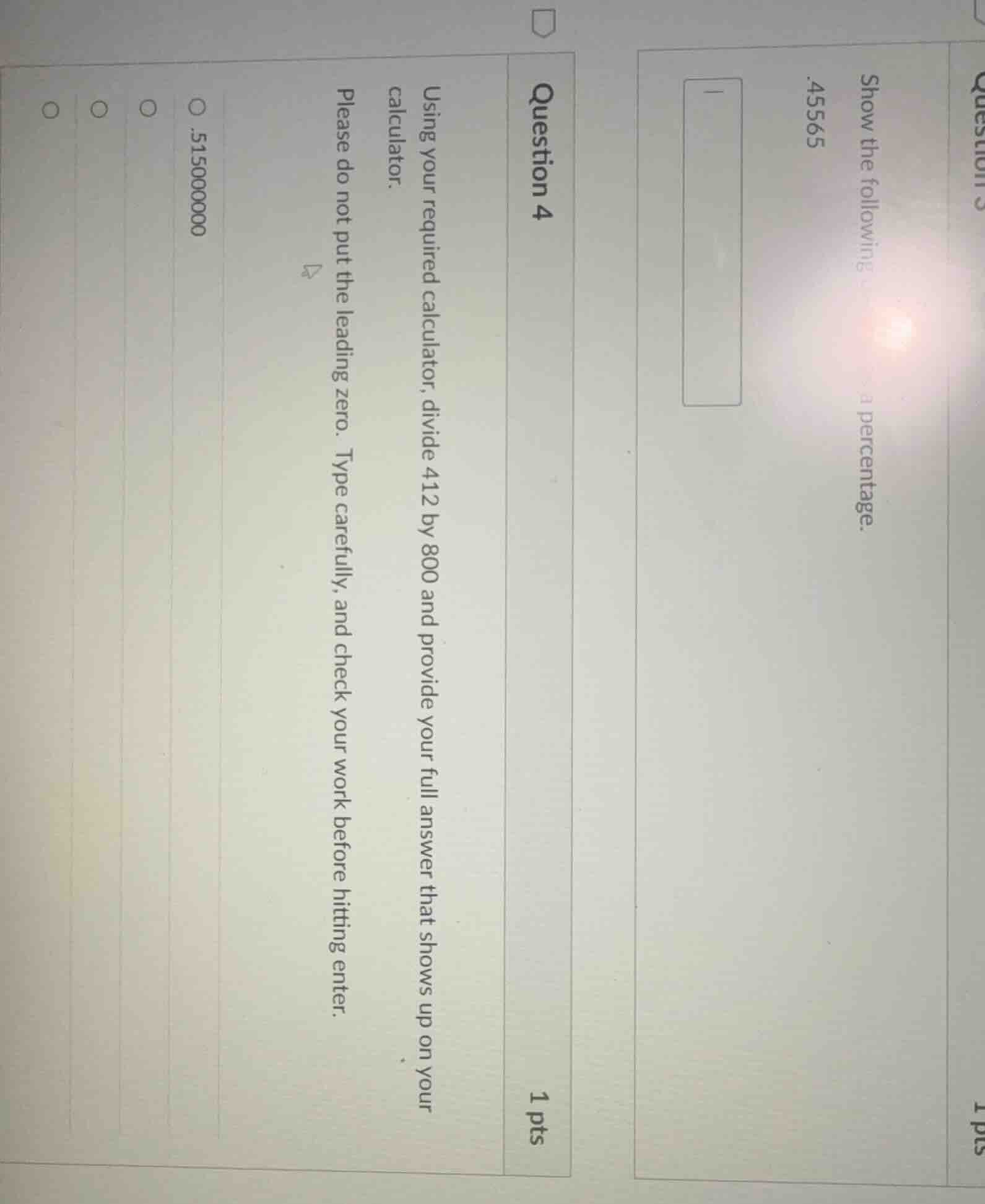 question 4 1 pts using your required calculator, divide 412 by 800 and …