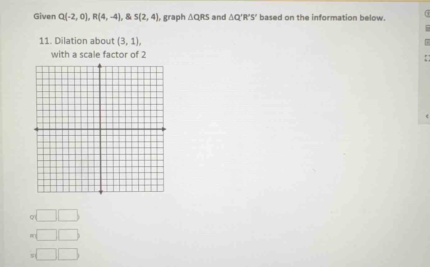 given q(-2, 0), r(4, -4), & s(2, 4), graph △qrs and △qrs based on the i…
