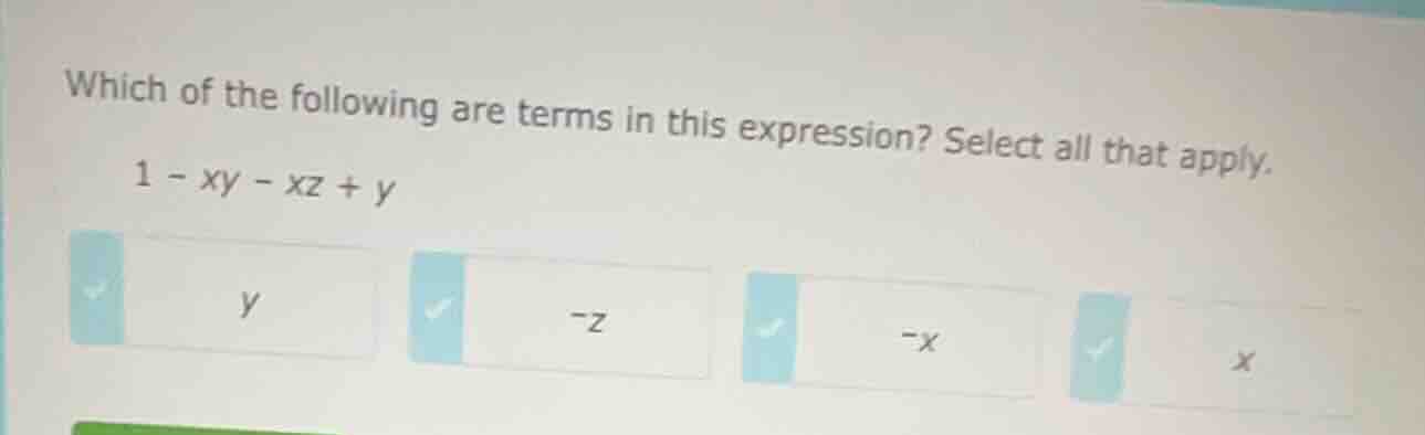 which of the following are terms in this expression? select all that ap…