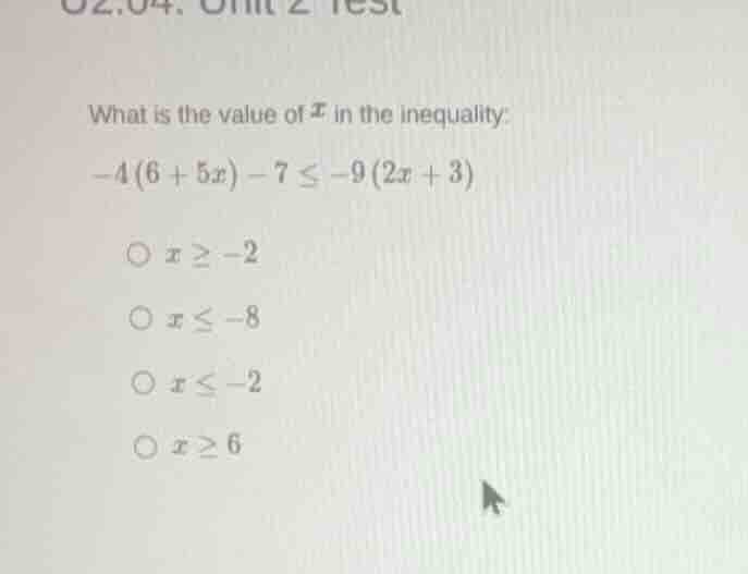 what is the value of ( x ) in the inequality: (-4(6 + 5x) - 7 leq -9(2x…