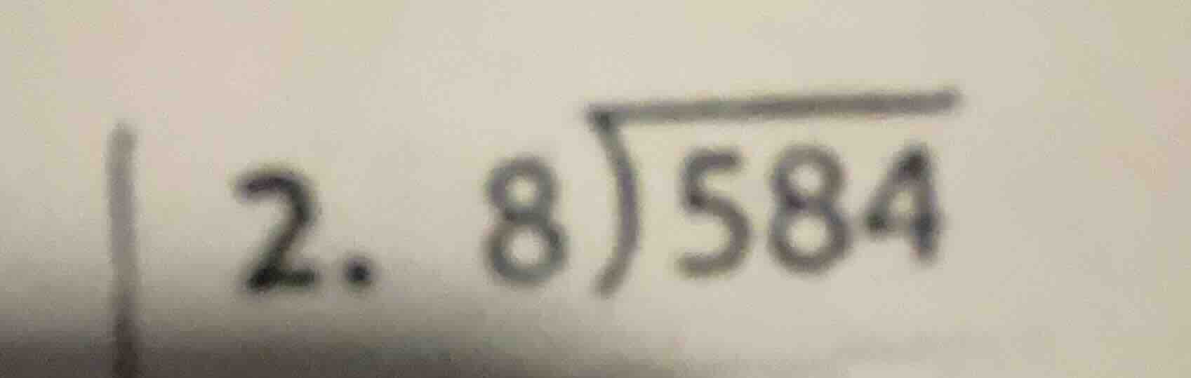 2. \\(8\\overline{)584}\\)