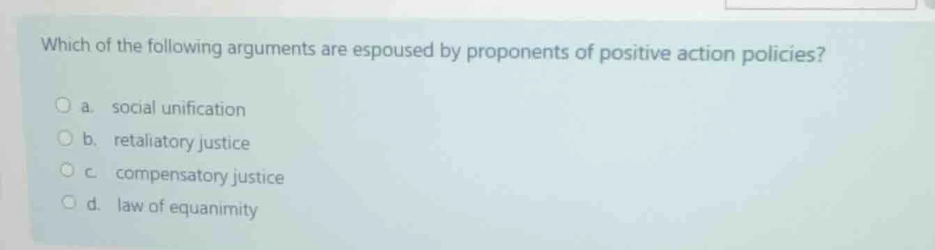 which of the following arguments are espoused by proponents of positive…