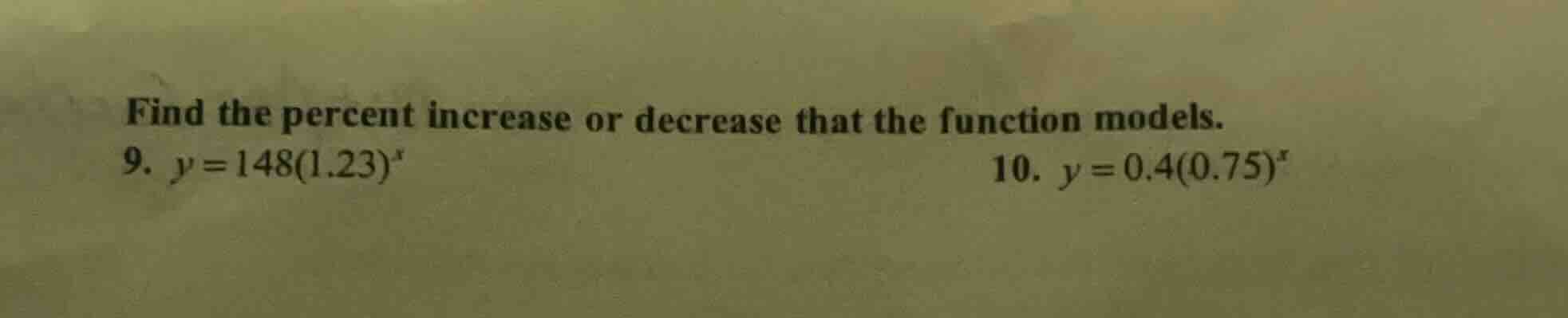 find the percent increase or decrease that the function models. 9. $y =…