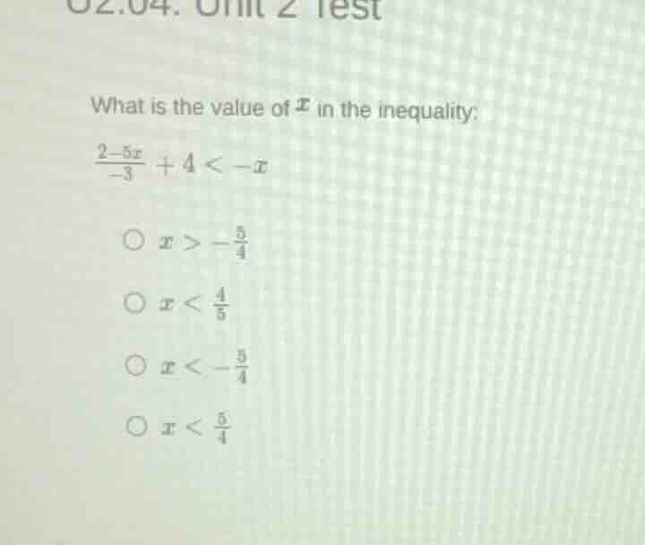 what is the value of ( x ) in the inequality: (\frac{2 - 5x}{-3}+4 < -x…