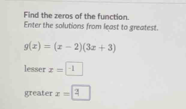 find the zeros of the function. enter the solutions from least to great…