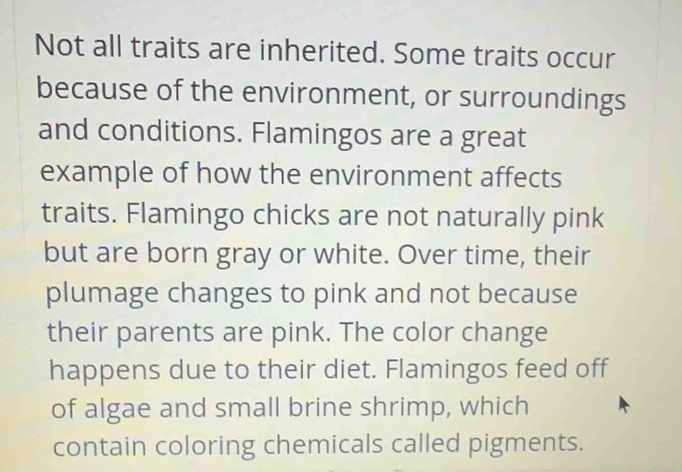 not all traits are inherited. some traits occur because of the environm…