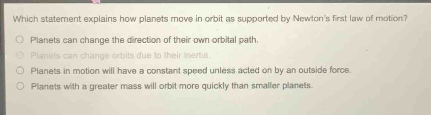 which statement explains how planets move in orbit as supported by newt…