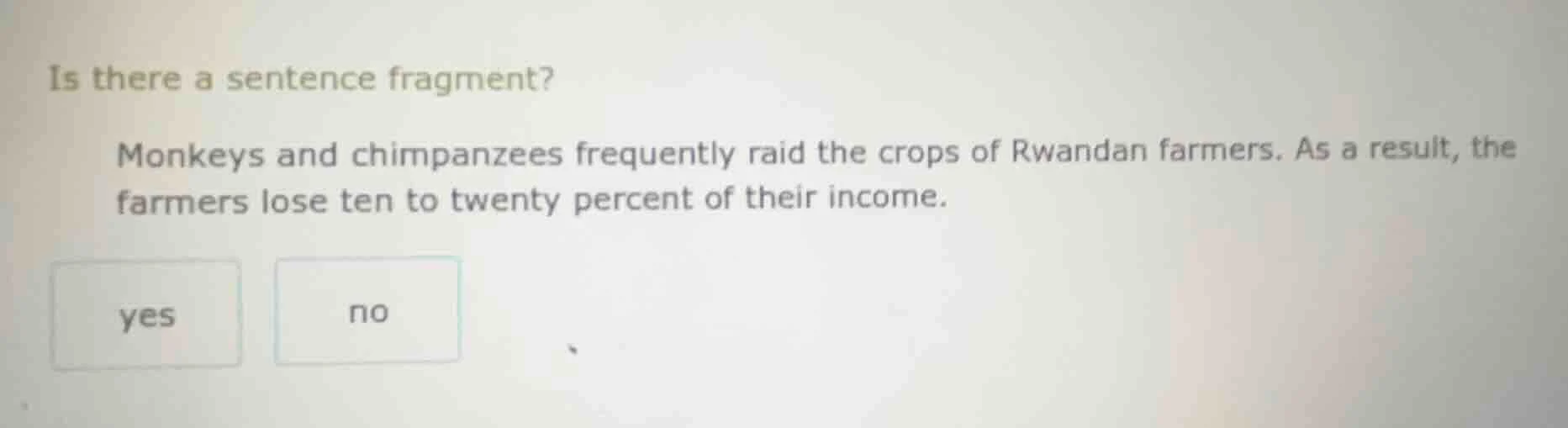 is there a sentence fragment? monkeys and chimpanzees frequently raid t…