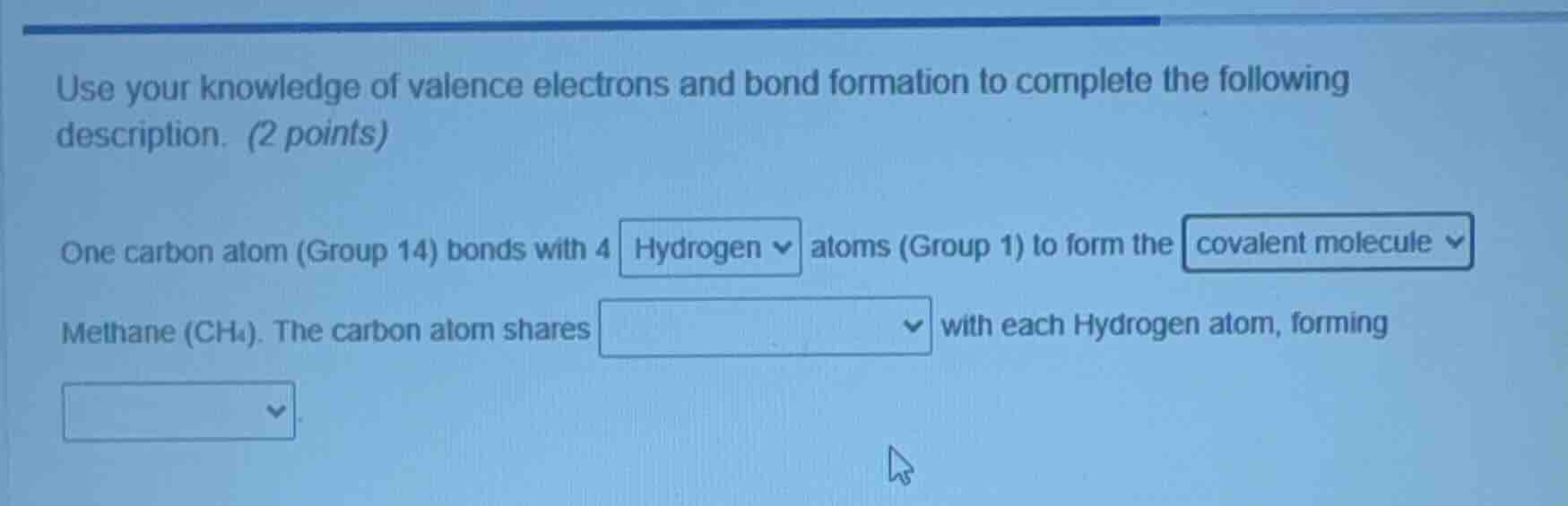 use your knowledge of valence electrons and bond formation to complete …