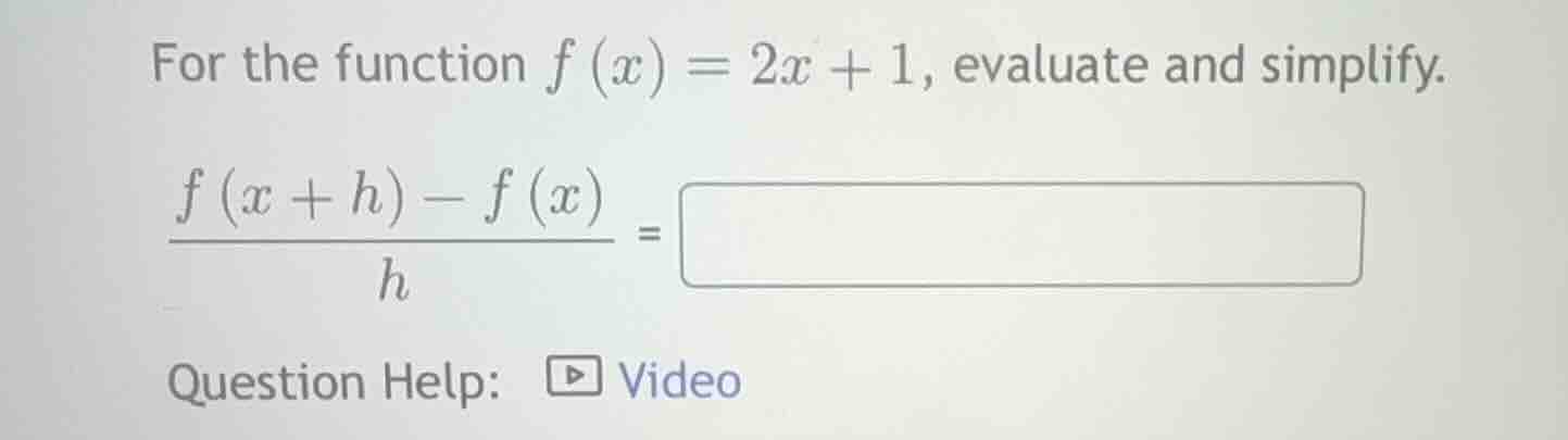 for the function $f(x) = 2x + 1$, evaluate and simplify.\\(\\frac{f(x +…