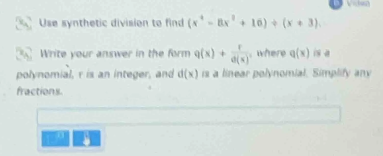 use synthetic division to find ((x^{4}-8x^{2}+16)div(x + 3)). write you…