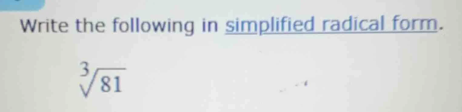 write the following in simplified radical form. \\sqrt3{81}