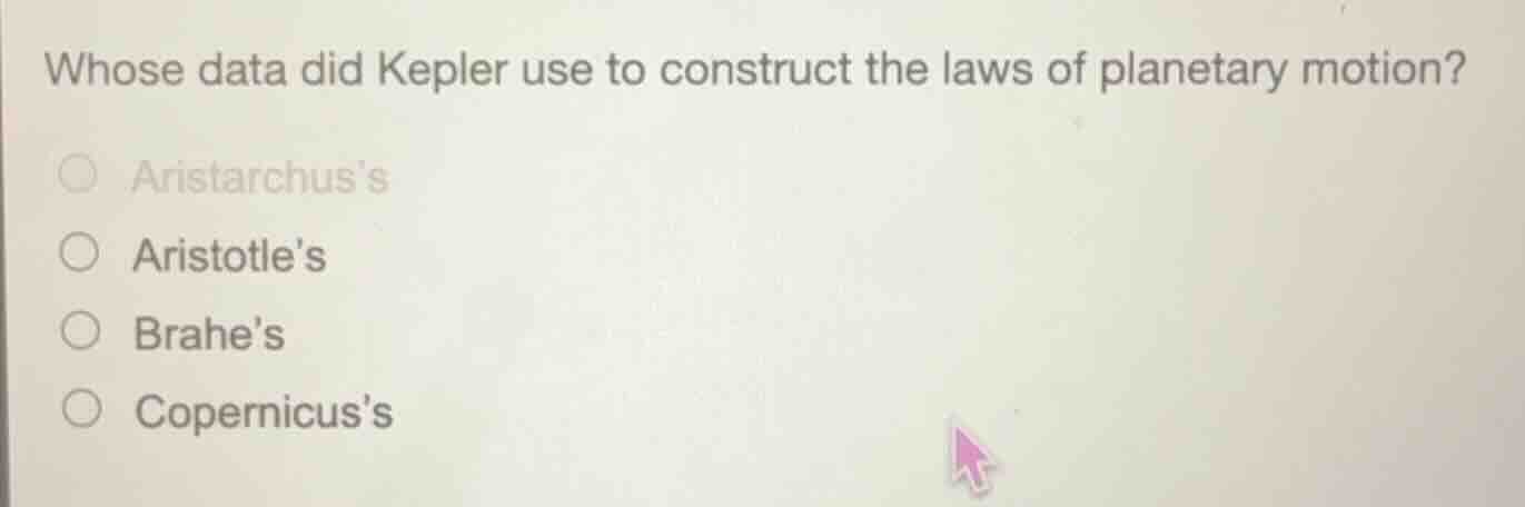 whose data did kepler use to construct the laws of planetary motion? ar…