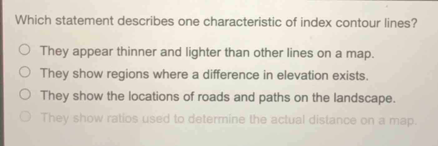 which statement describes one characteristic of index contour lines? ○ …