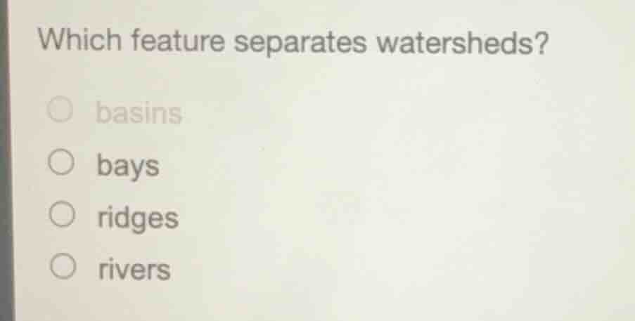 which feature separates watersheds? basins bays ridges rivers