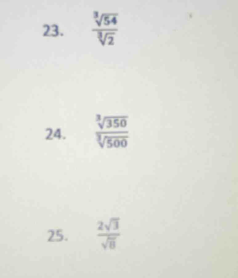 23. \\(\frac{sqrt3{54}}{sqrt3{2}}\\)\ 24. \\(\frac{sqrt3{350}}{sqrt3{50…