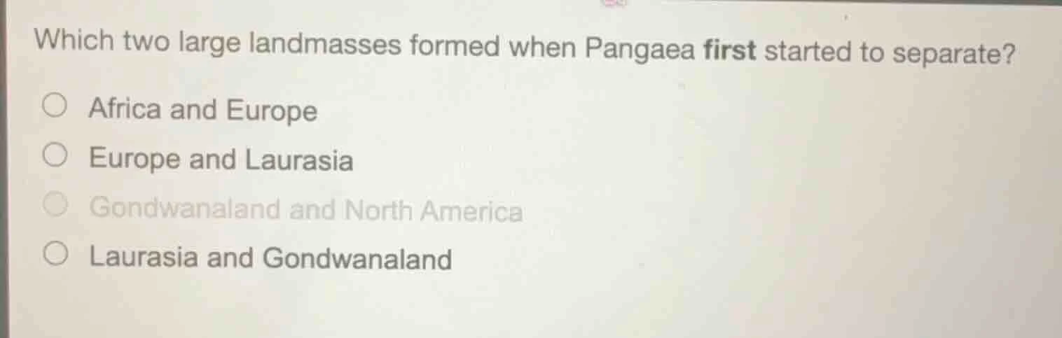 which two large landmasses formed when pangaea first started to separat…